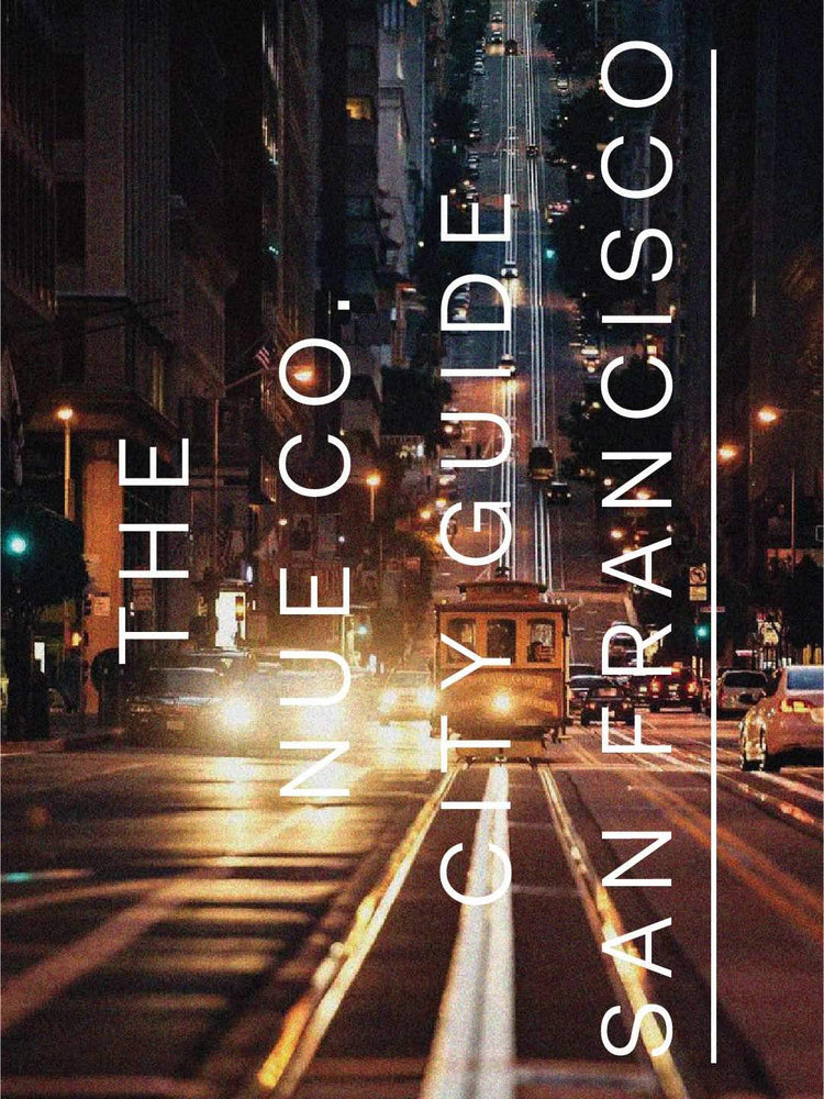 The Nue Co. Guide to San Francisco