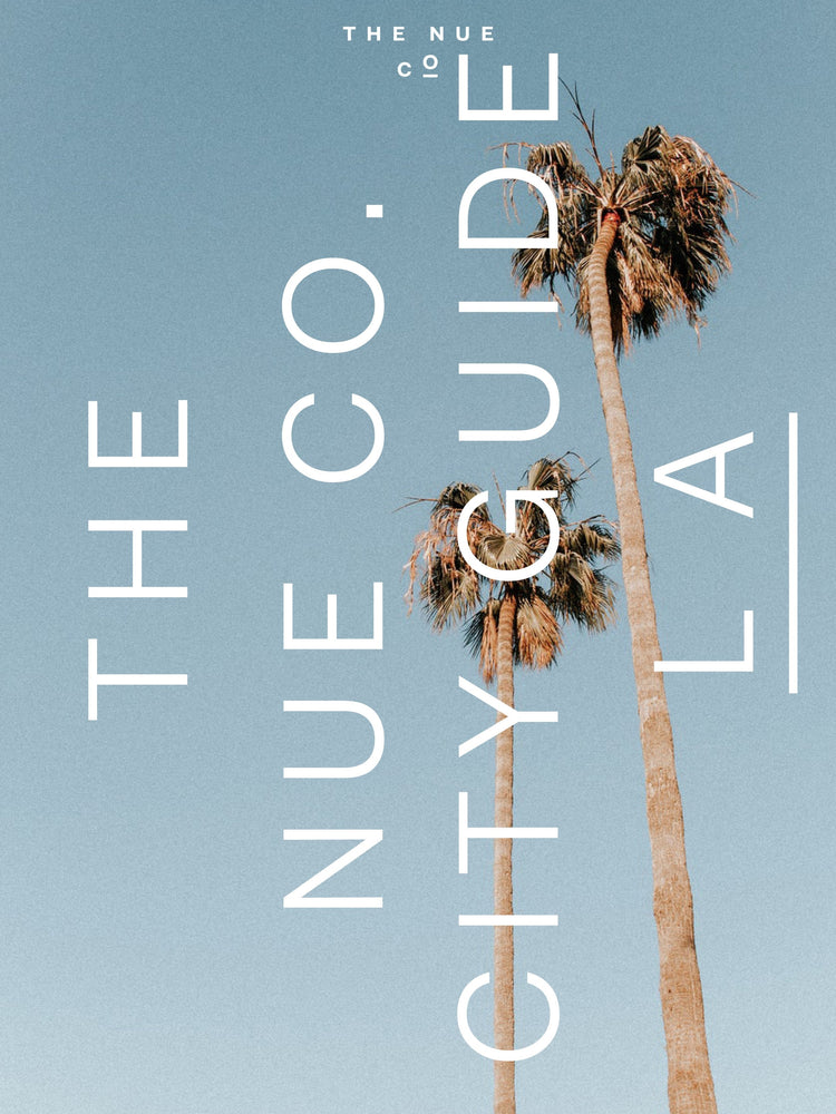 The Nue Co. Guide to L.A.