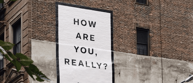 ‘How Are You, Really?’ and other questions