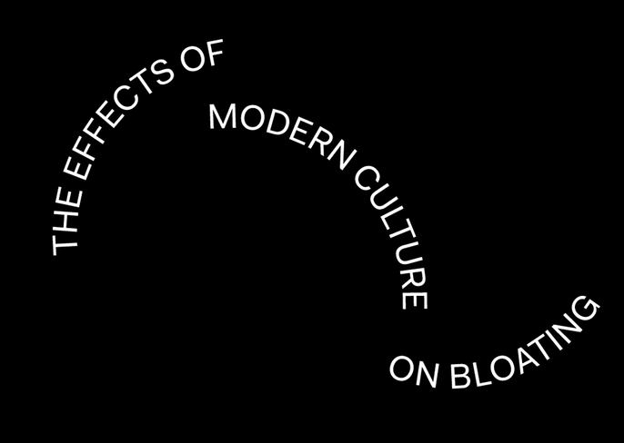 The effects of modern culture on bloating