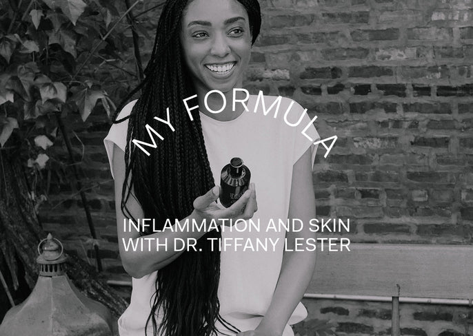 My Formula: Dr. Tiffany Lester on inflammation and skin